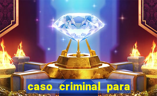 caso criminal para resolver pdf